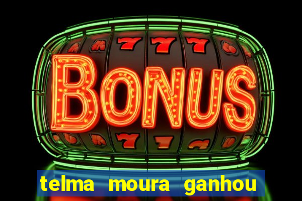 telma moura ganhou na loteria